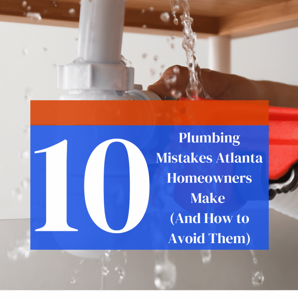 “Plumber fixing pipes in a home, highlighting common plumbing mistakes Atlanta homeowners make and how to avoid them.”